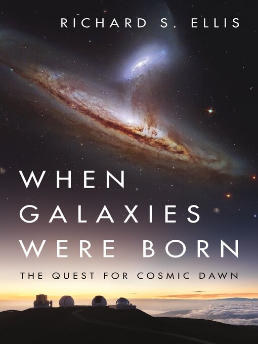 Title details for When Galaxies Were Born by Richard S. Ellis - Available